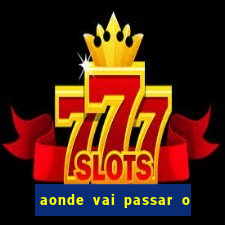 aonde vai passar o jogo do spfc